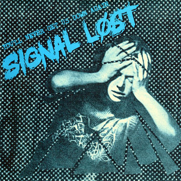 SIGNAL LOST "You'll Never Get Us Down Again" 7" (Prank) Black
